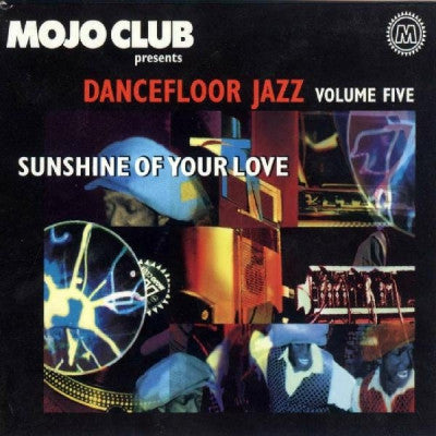 VARIOUS - Mojo Club Presents Dancefloor Jazz Volume Five (Sunshine Of Your Love)