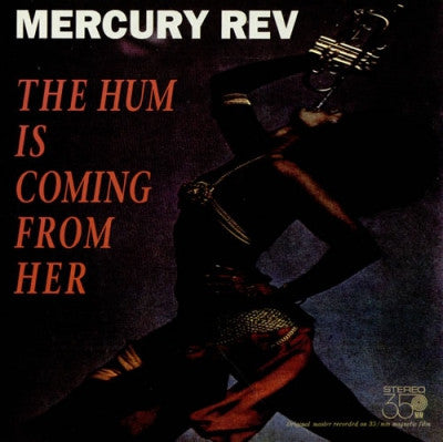 MERCURY REV - The Hum Is Coming From Her