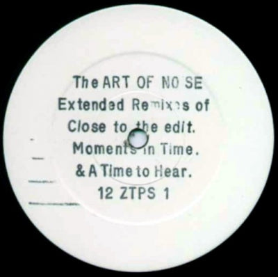 ART OF NOISE - Extended Remixes Of Close To The Edit. Moments In Time. & A Time To Hear.