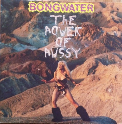 BONGWATER - The Power Of Pussy