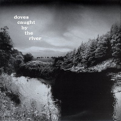 DOVES - Caught By The River
