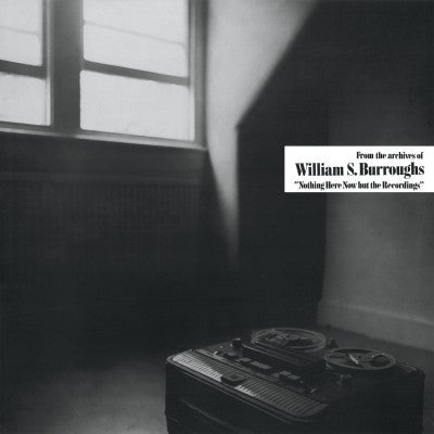 WILLIAM S.BURROUGHS - Nothing Here Now But The Recordings