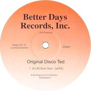 ORIGINAL DISCO TED (FEAT; RONNIE DYSON / RUEBEN HOWELLS / LINDA WILLIAMS) - It's All Over Your Face (w/FX) / Scratchin' In Your Bed / Elevation Love Song