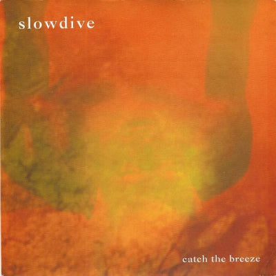 SLOWDIVE - Catch The Breeze