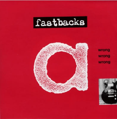 FASTBACKS - Wrong Wrong Wrong