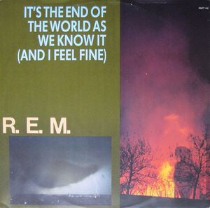 R.E.M. - It's The End Of The World As We Know It (And I Feel Fine)