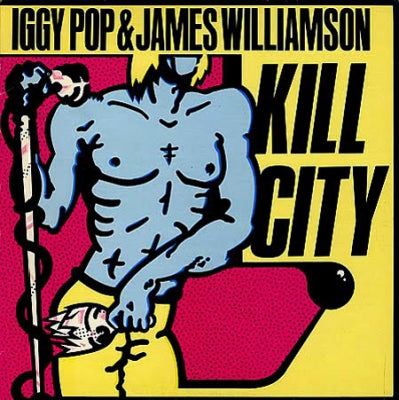 IGGY POP & JAMES WILLIAMSON - Kill City