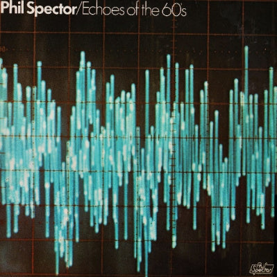 PHIL SPECTOR - Echoes Of The 60's