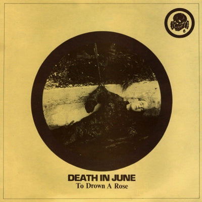 DEATH IN JUNE - To Drown A Rose