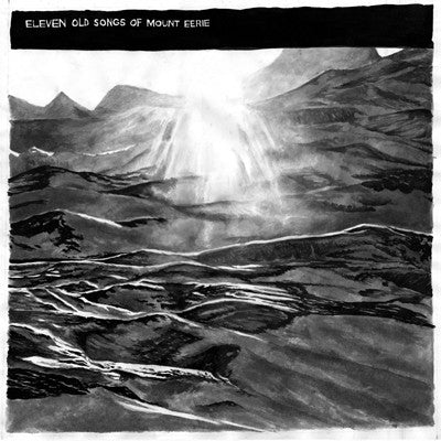 MOUNT EERIE - Eleven Old Songs Of Mount Eerie