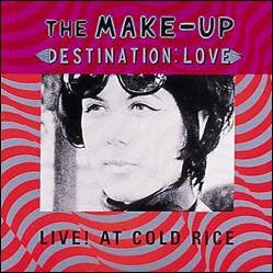 THE MAKE UP - Destination: Love - Live! at Cold Rice