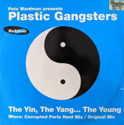 PETE WARDMAN PRESENTS PLASTIC GANGSTERS - The Yin, The Yang...The Young