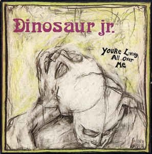 DINOSAUR JR - You're Living All Over Me