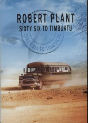 ROBERT PLANT - Sixty Six To Timbuktu