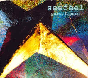 SEEFEEL - Pure, Impure