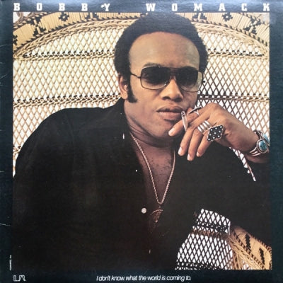 BOBBY WOMACK - I Don't Know What The World Is Coming To