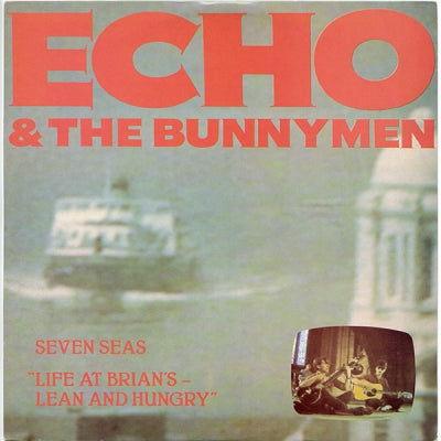 ECHO & THE BUNNYMEN - Seven Seas "Life At Brian's - Lean And Hungry"