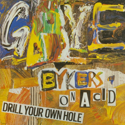 GAYE BYKERS ON ACID - Drill Your Own Hole