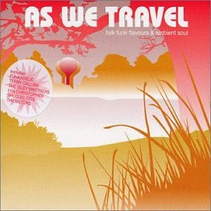VARIOUS - As We Travel - Folk Funk Flavours & Ambient Soul