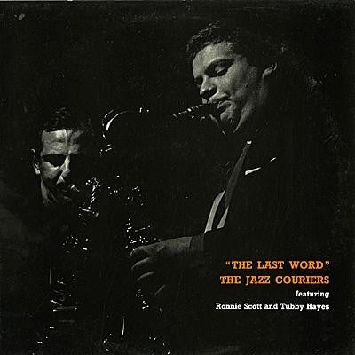 THE JAZZ COURIERS FEAT. RONNIE SCOTT & TUBBY HAYES - The Last Word
