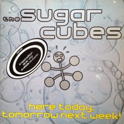 SUGARCUBES - Here Today, Tomorrow Next Week!