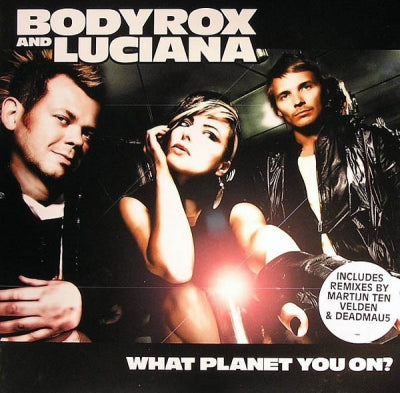 BODYROX AND LUCIANA - What Planet Are You On
