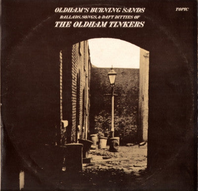 THE OLDHAM TINKERS - Oldham's Burning Sands - Ballads, Songs, & Daft Ditties Of The Oldham Tinkers