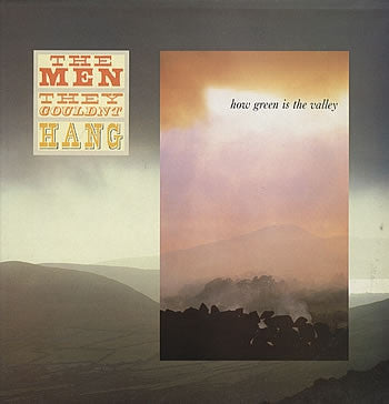THE MEN THEY COULDN'T HANG - How Green Is The Valley