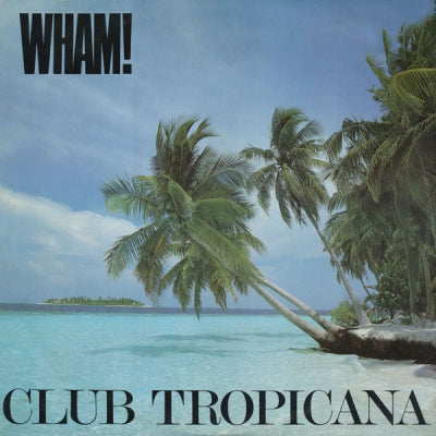 WHAM! - Club Tropicana