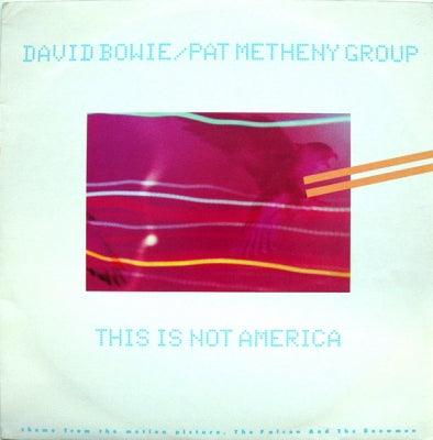 DAVID BOWIE / PAT METHENY GROUP - This Is Not America (Theme From The Original Motion Picture, The Falcon And The Snowman)
