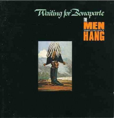 THE MEN THEY COULDN'T HANG - Waiting For Bonaparte