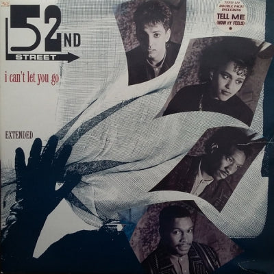 52ND STREET - I Can't Let You Go / Tell Me (How It Feels).