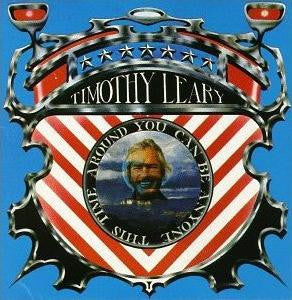 TIMOTHY LEARY - You Can Be Anyone This Time Around