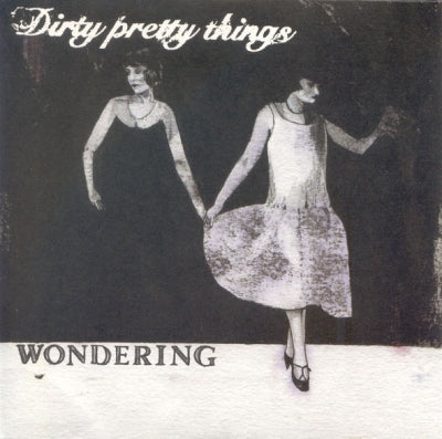 DIRTY PRETTY THINGS - Wondering