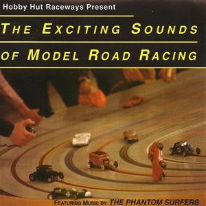 THE PHANTOM SURFERS - The Exciting Sounds Of Model Road Racing