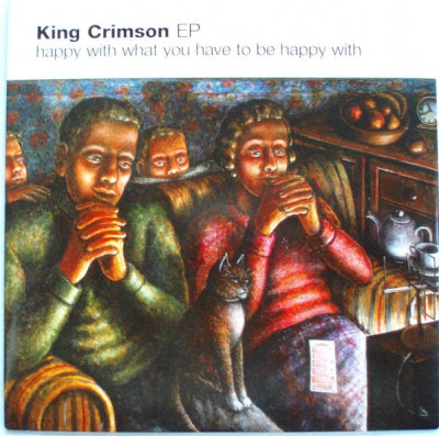 KING CRIMSON - Happy With What You Have To Be Happy With EP