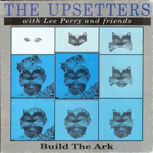 THE UPSETTERS WITH LEE PERRY AND FRIENDS - Build The Ark