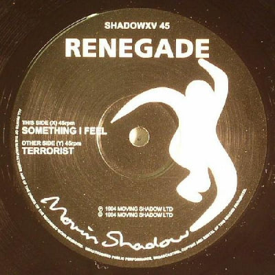 RENEGADE - Something I Feel / Terrorist
