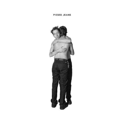 PISSED JEANS - Hope For Men