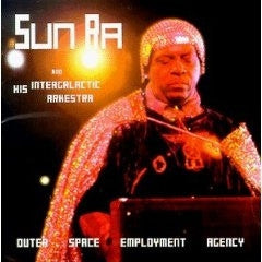SUN RA & HIS INTERGALACTIC ARKESTRA - Outer Space Employment Agency