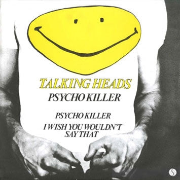 TALKING HEADS - Psycho Killer / I Wish You Wouldn't Say That