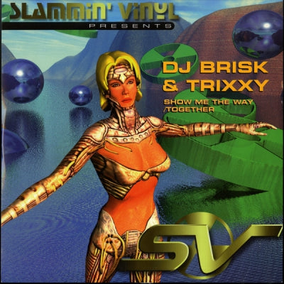 DJ BRISK & TRIXXY - Show Me The Way / Together