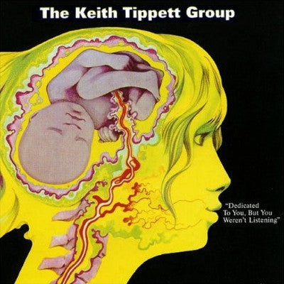 THE KEITH TIPPETT GROUP - Dedicated To You, But You Weren't Listening