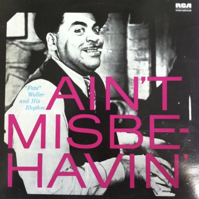 "FATS" WALLER AND HIS RHYTHM - Ain't Misbe-havin'