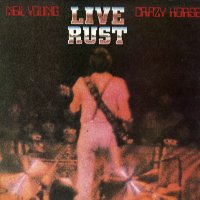 NEIL YOUNG and CRAZY HORSE - Live Rust