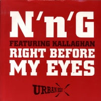 N 'N' G FEAT KALLAGHAN - Right Before My Eyes